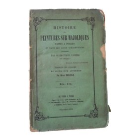 Histoire des peintures sur majoliques faites à Pesaro et dans les lieux circonvoisins...