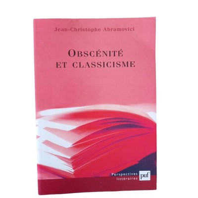 Obscénité et classicisme / Jean-Christophe Abramovici