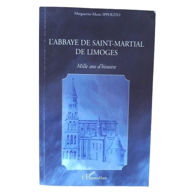 L'abbaye de Saint-Martial de Limoges : mille ans d'histoire / Marguerite-Marie Ippolito