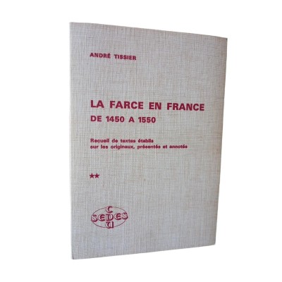 La Farce en France de 1450 à 1550. 1. 2 / recueil de textes établis sur les originaux