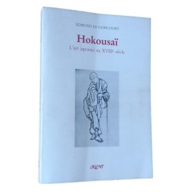 Hokusai. l'art Japonais au XVIIIe siècle.