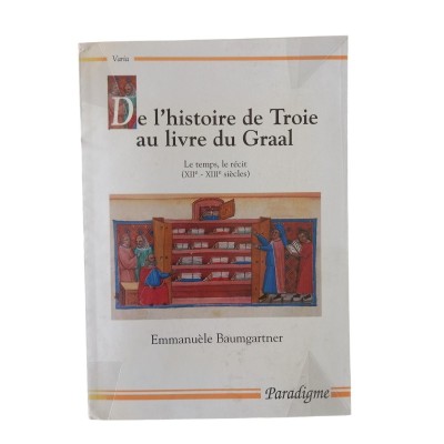 De l'histoire de Troie au livre du Graal : le temps