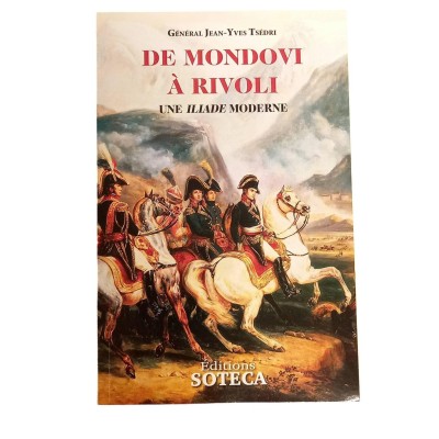 Tsédri, Jean-Yves | De Mondovi à Rivoli : la 1ère campagne d'Italie : 1796-1797 : une Iliade moderne / Général Jean-Yves Tsédri