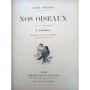 Theuriet, André | Nos oiseaux / André Theuriet - 110 compositions de H. Giacomelli, gravées sur bois par J. Huyot