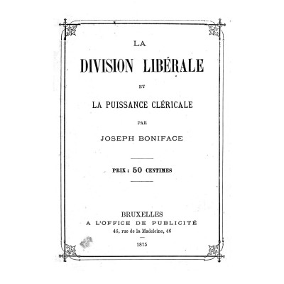 Joseph Boniface - La division libérale et la puissance cléricale - réimpression