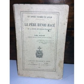 Baraud (L'abbé). Le père Henri Macé de la société des missions étrangères