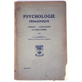 VAISSIERE J.de la. Psychologie pédagogique. L'enfant - L'adolescent - Le jeune homme