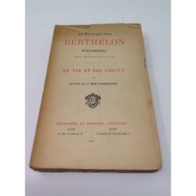 BERTHELON (Le révérend père) missionnaire. Oblat de Marie-Immaculée. Sa vie et ses vertus par un père de la même congrégation.