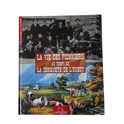 La vie des pionniers au temps de la conquête de l'Ouest / par Philippe Jacquin