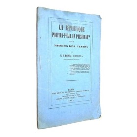 Rousseau E (De Romorantin). La république portera-t-elle un président ? Suivi de Mission des clubs.