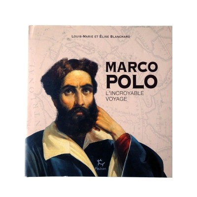 Marco Polo : l'incroyable voyage