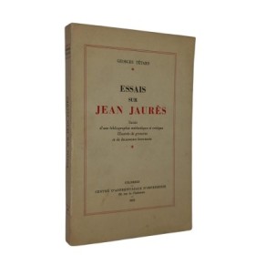 Essais sur Jean Jaurès. suivis d'une bibliographie méthodique et critique