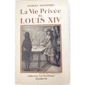 La vie privée de Louis XIV