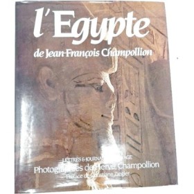 L'Égypte de Jean-François Champollion : lettres et journaux de voyage : 1828-1829