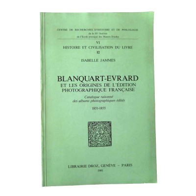 Blanquart-Évrard et les origines de l'édition photographique française.