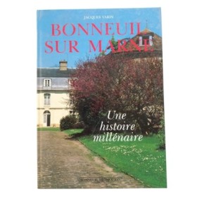 Bonneuil-sur-Marne : une histoire millénaire / Jacques Varin