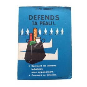 Défends ta peau. Comment les aliments industriels nous empoisonnent