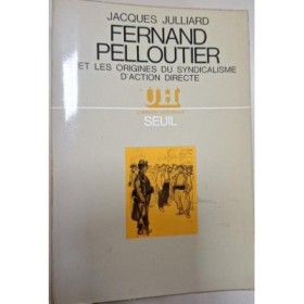 Fernand Pelloutier et les origines du syndicalisme d'action directe