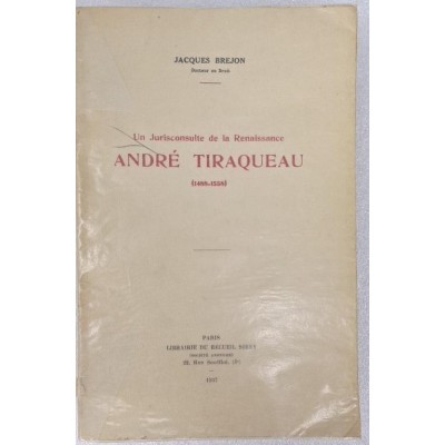 André Tiraqueau (1488-1558) Un juristeconsulte de la Renaissance