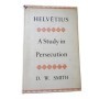 Helvétius : a study in persecution / by D.W. Smith