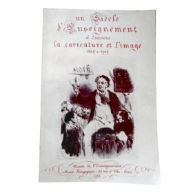 Un siècle d'enseignement à travers la caricature et l'image : 1805-1905 / Musée de l'enseignement