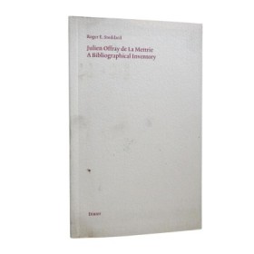 Julien Offray de la Mettrie : 1709-1751 : a bibliographical inventory