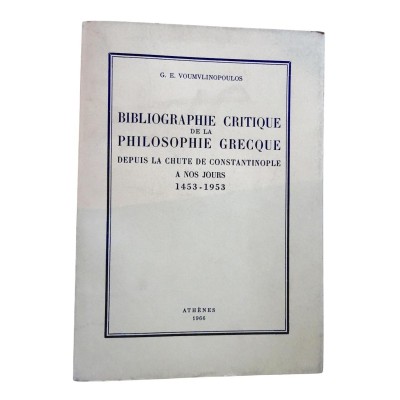 Bibliographie critique de la philosophie grecque depuis la chute de Constantinople à nos jours
