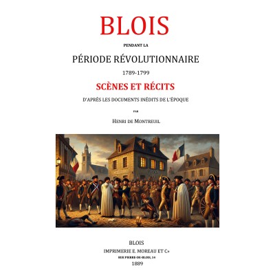 BLOIS pendant la période Révolutionnaire 1789-1799 Scènes et récits - PDF