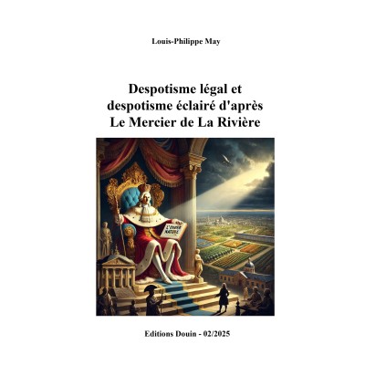 Louis Philippe May - Despotisme légal et despotisme éclairé d'après Le Mercier de La Rivière - PDF