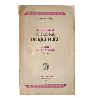 Le bourreau du cardinal de Richelieu : Isaac de Laffemas (documents inédits)