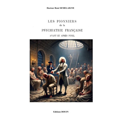 R. Semelaigne - Les pionniers de la psychiatrie française avant et après Pinel - 2 vol.  - PDF