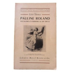 Pauline Roland : socialisme et féminisme au XIXe siècle... / Édith Thomas