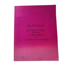 Les femmes : guide bibliographique / établi par la Bibliothèque de la Documentation française