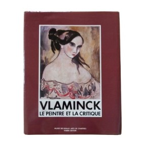 Vlaminck : le peintre et la critique : exposition Chartres Musée des Beaux-Arts