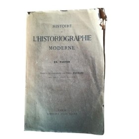 Histoire de l'historiographie moderne. Traduit de l'allemand par Émile Jeanmaire