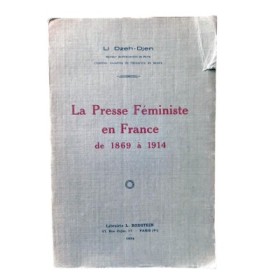 La Presse féministe en France de 1869 à 1914 / thèse pour le doctorat d'Université présentée