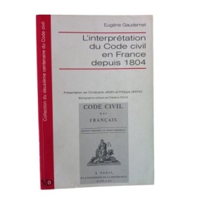 L'interprétation du Code civil en France depuis 1804 (Nouv. éd.)