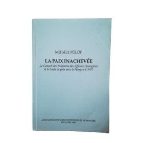 La paix inachevée : le Conseil des ministres des Affaires Étrangères et le traité de paix avec la Hongrie (1947)