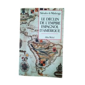 Le déclin de l'empire espagnol d'Amérique (2e éd.) - trad. de François Fosca