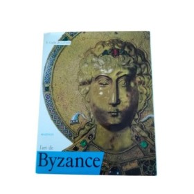 L'Art de Byzance  - avec la collaboration de Giustina Ostuni