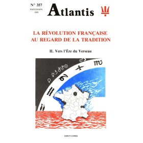 Revue Atlantis N°357 / 1989 / La Révolution française au regard de la Tradition - II - Vers l’Ere du Verseau / REIMPRESSION