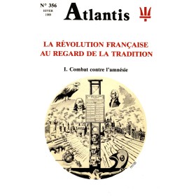 Revue Atlantis N°356 / 1989 / La Révolution française au regard de la Tradition - I - Combat contre l’amnésie / REIMPRESSION