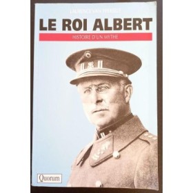 Le roi Albert : histoire d'un mythe / Laurence Van Ypersele