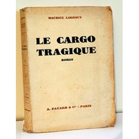 LARROUY Maurice - Le cargo tragique