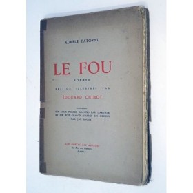 PATORNI Aurèle - LE FOU. Poèmes. Edition illustrée par Edouard Chimot