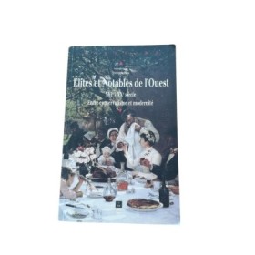 Élites et notables de l'Ouest : XVIe-XXe siècle : entre conservatisme et modernité - sous la dir. de Frédérique Pitou