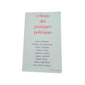 Critique des pratiques politiques /- sous la direction de Pierre Birnbaum et Jean-Marie Vincent