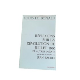 Réflexions sur la Révolution de juillet 1830 et autres inédits présentés et annotés par Jean Bastier