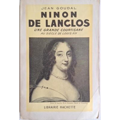 Ninon de Lanclos : une grande courtisane au siècle de Louis XIV