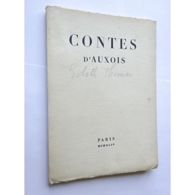 Auxois (Edith Thomas) - Contes d'Auxois : (transcrit du réel)